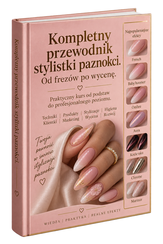 Kompletny przewodnik stylistki paznokci. Od frezów po wycenę.